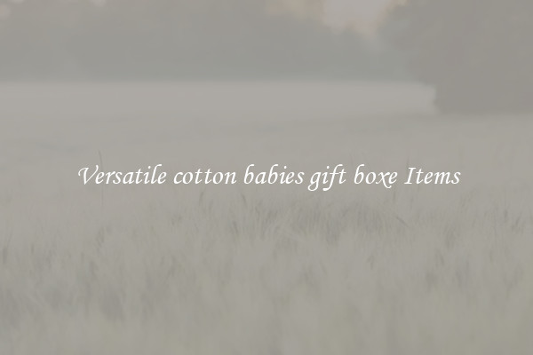 Versatile cotton babies gift boxe Items