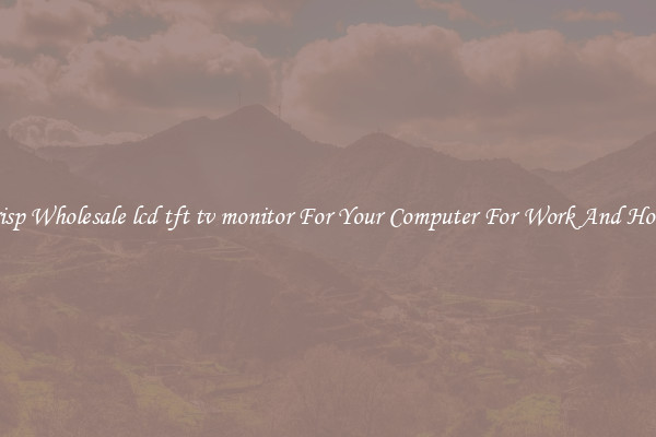 Crisp Wholesale lcd tft tv monitor For Your Computer For Work And Home