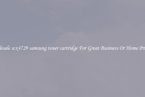 Wholesale scx4729 samsung toner cartridge For Great Business Or Home Printing