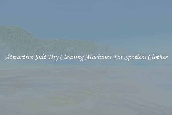 Attractive Suit Dry Cleaning Machines For Spotless Clothes