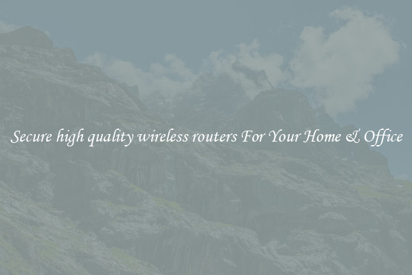 Secure high quality wireless routers For Your Home & Office