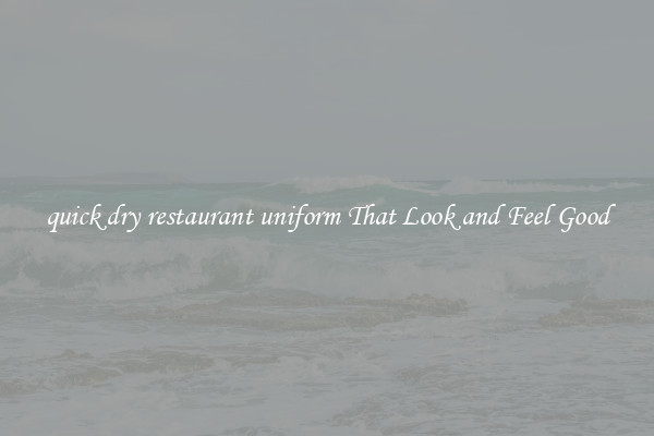 quick dry restaurant uniform That Look and Feel Good