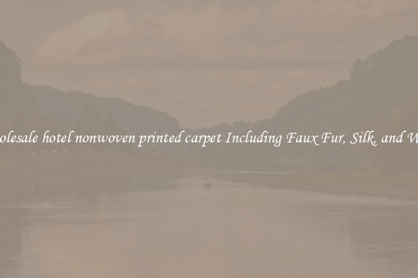 Wholesale hotel nonwoven printed carpet Including Faux Fur, Silk, and Wool 