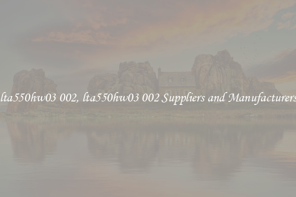 lta550hw03 002, lta550hw03 002 Suppliers and Manufacturers
