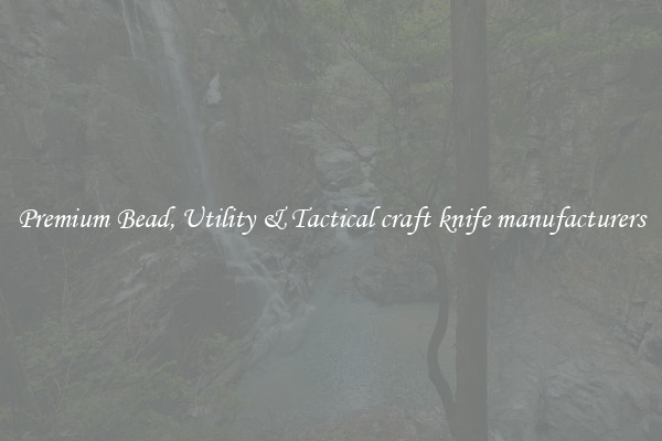 Premium Bead, Utility & Tactical craft knife manufacturers