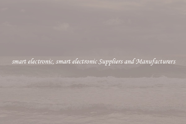 smart electronic, smart electronic Suppliers and Manufacturers