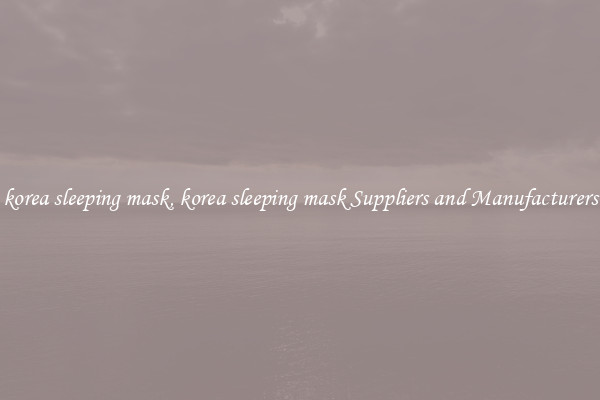korea sleeping mask, korea sleeping mask Suppliers and Manufacturers