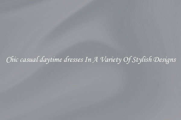 Chic casual daytime dresses In A Variety Of Stylish Designs