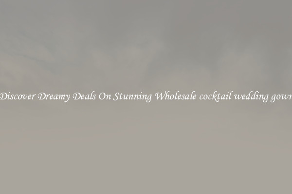 Discover Dreamy Deals On Stunning Wholesale cocktail wedding gown