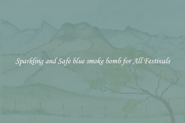 Sparkling and Safe blue smoke bomb for All Festivals