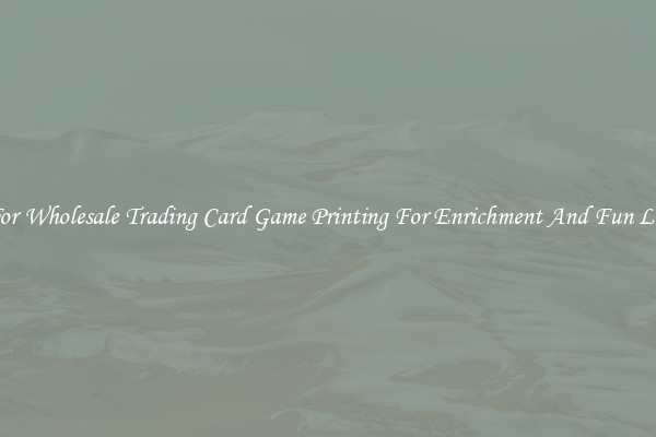 Shop For Wholesale Trading Card Game Printing For Enrichment And Fun Learning
