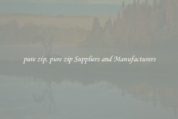 pure zip, pure zip Suppliers and Manufacturers