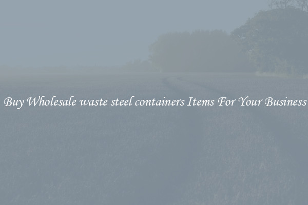 Buy Wholesale waste steel containers Items For Your Business
