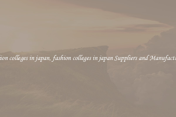 fashion colleges in japan, fashion colleges in japan Suppliers and Manufacturers