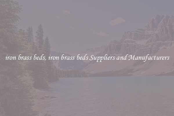 iron brass beds, iron brass beds Suppliers and Manufacturers
