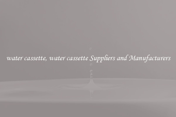 water cassette, water cassette Suppliers and Manufacturers