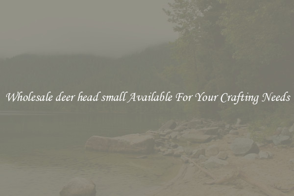 Wholesale deer head small Available For Your Crafting Needs