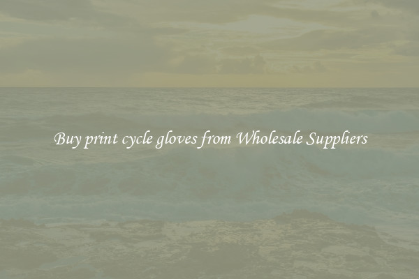 Buy print cycle gloves from Wholesale Suppliers
