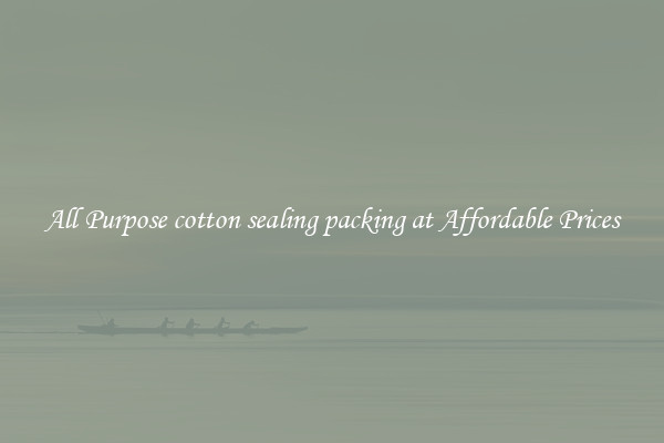 All Purpose cotton sealing packing at Affordable Prices