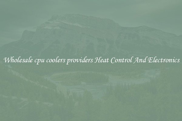 Wholesale cpu coolers providers Heat Control And Electronics
