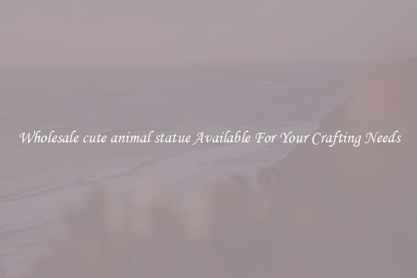 Wholesale cute animal statue Available For Your Crafting Needs