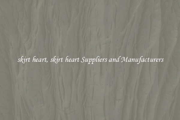 skirt heart, skirt heart Suppliers and Manufacturers