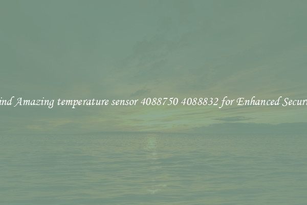 Find Amazing temperature sensor 4088750 4088832 for Enhanced Security