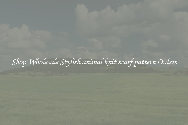 Shop Wholesale Stylish animal knit scarf pattern Orders