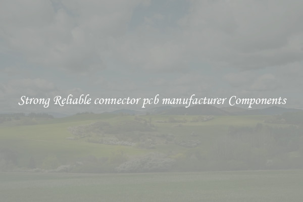 Strong Reliable connector pcb manufacturer Components