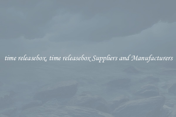 time releasebox, time releasebox Suppliers and Manufacturers