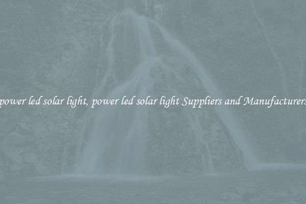 power led solar light, power led solar light Suppliers and Manufacturers