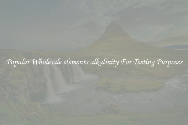 Popular Wholesale elements alkalinity For Testing Purposes