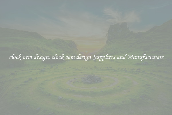 clock oem design, clock oem design Suppliers and Manufacturers