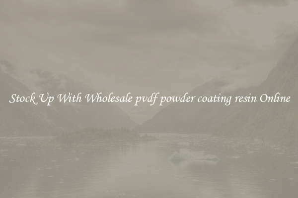 Stock Up With Wholesale pvdf powder coating resin Online