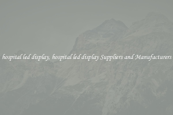 hospital led display, hospital led display Suppliers and Manufacturers