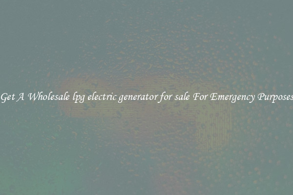 Get A Wholesale lpg electric generator for sale For Emergency Purposes