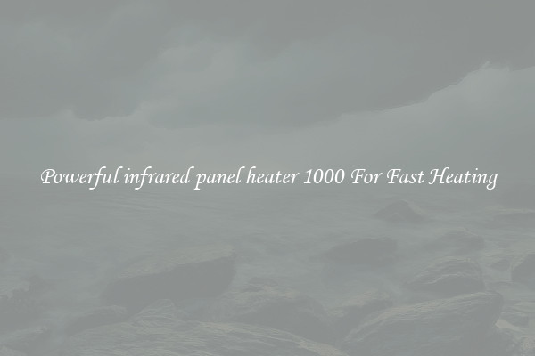Powerful infrared panel heater 1000 For Fast Heating
