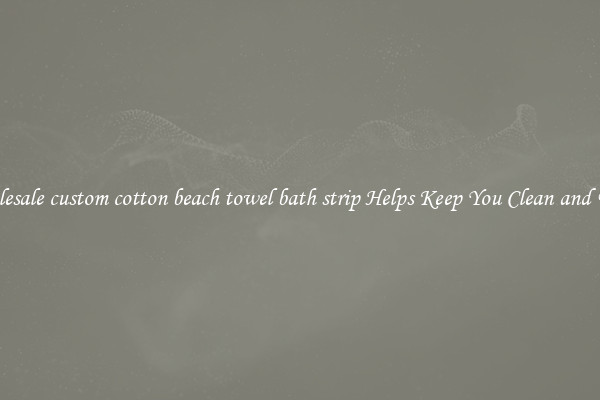 Wholesale custom cotton beach towel bath strip Helps Keep You Clean and Fresh
