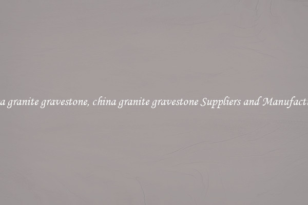 china granite gravestone, china granite gravestone Suppliers and Manufacturers