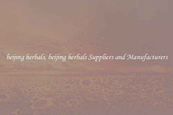 beijing herbals, beijing herbals Suppliers and Manufacturers