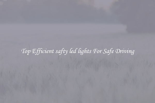 Top Efficient safty led lights For Safe Driving
