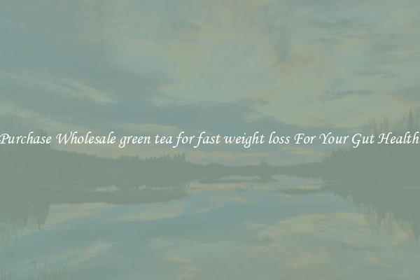 Purchase Wholesale green tea for fast weight loss For Your Gut Health 
