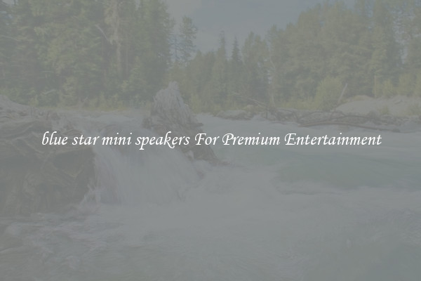 blue star mini speakers For Premium Entertainment
