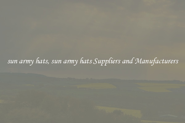 sun army hats, sun army hats Suppliers and Manufacturers