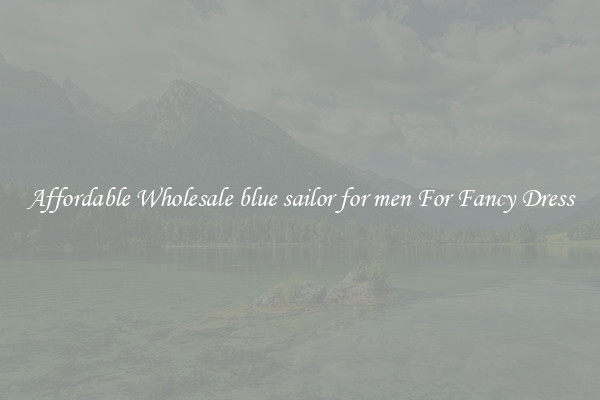 Affordable Wholesale blue sailor for men For Fancy Dress
