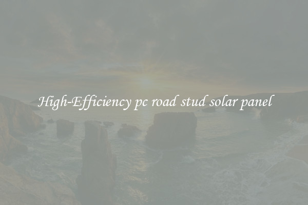 High-Efficiency pc road stud solar panel