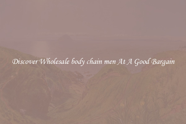 Discover Wholesale body chain men At A Good Bargain