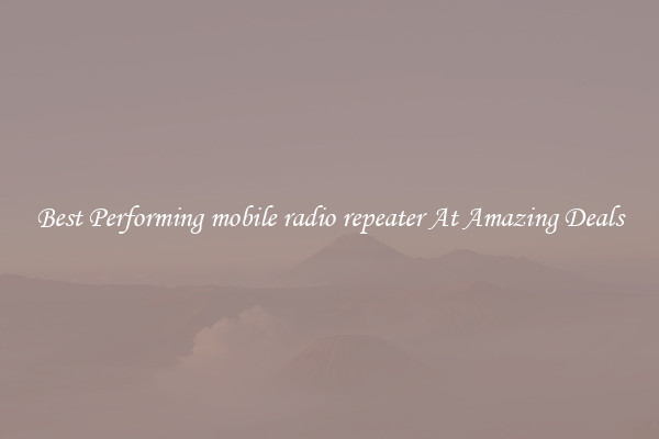 Best Performing mobile radio repeater At Amazing Deals