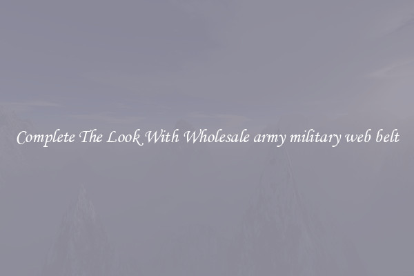 Complete The Look With Wholesale army military web belt