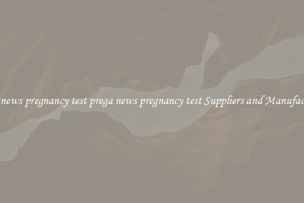 prega news pregnancy test prega news pregnancy test Suppliers and Manufacturers